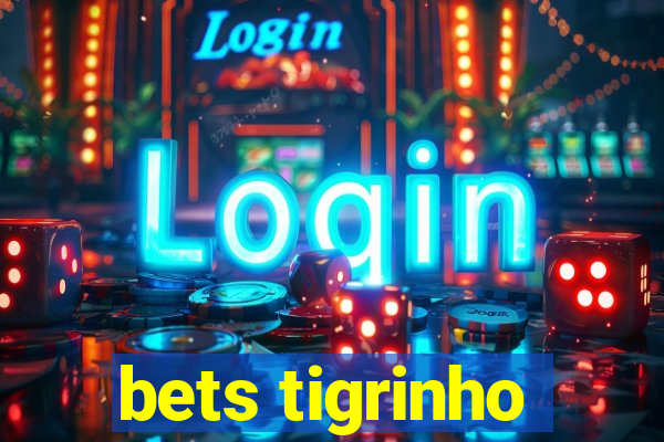 bets tigrinho